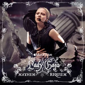 Lady Gaga - Apple Music Live: MAYHEM Requiem