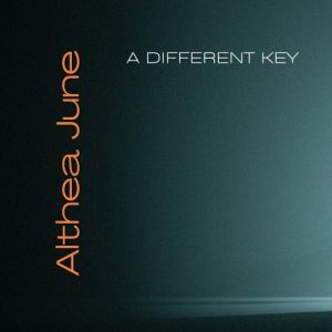 Althea June - A Different Key