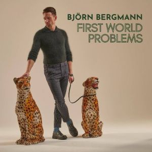 Björn Bergmann - First World Problems
