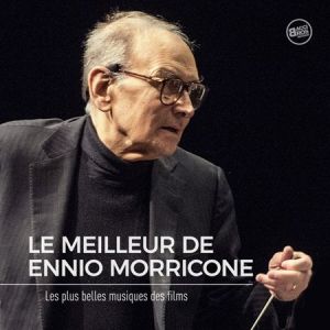 Ennio Morricone - Le Meilleur de Ennio Morricone - Les Plus Belles Musiques de Films