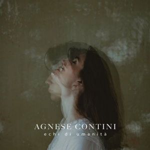 Agnese Contini - Echi di umanità