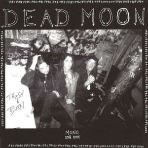 Dead Moon - Trash & Burn [Remastered]