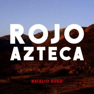 Natalio Sued - Rojo Azteca