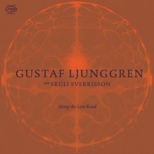 Gustaf Ljunggren & Skuli Sverrisson - Along The Low Road