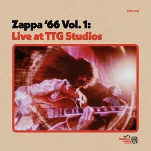 Frank Zappa - Zappa '66 Vol. 1: Live At TTG Studios