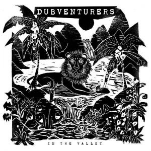 DUBVENTURERS - In the valley