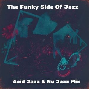 VA - The Funky Side of Jazz [Acid Jazz & Nu Jazz Mix]