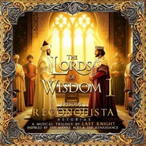 Last Knight - The Lords of Wisdom 1: Reconquista, Pt. 1