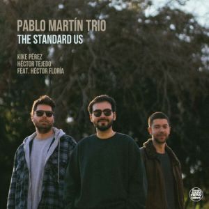 Pablo Martín Trio - The Standard Us