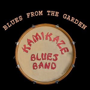 Kamikaze Blues Band - Blues From The Garden
