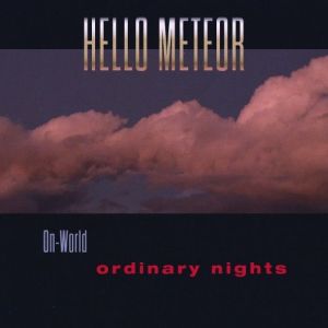 Hello Meteor - On-World Ordinary Nights