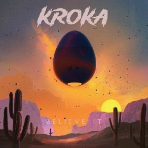 Kroka - Believe It