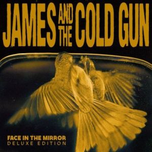 James and the Cold Gun - Face In The Mirror (Deluxe Edition)