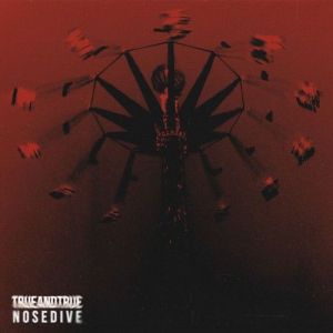 trueandtrue - NOSEDIVE