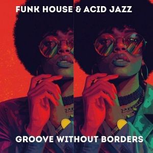 VA - Funk House & Acid Jazz (Groove Without Borders)