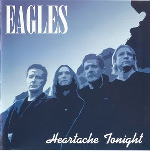 Eagles - Heartache Tonight Eagles - Heartache Tonight