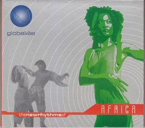 Various Artists - Global Vibes - The New Rhythms Of Africa Various Artists - Global Vibes - The New Rhythms Of Africa