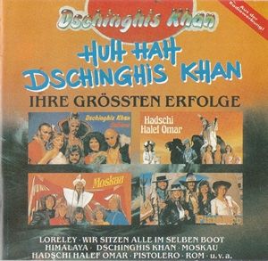 Dschinghis Khan - Huh Hah Dschinghis Khan - Ihre Grössten Erfolge Dschinghis Khan - Huh Hah Dschinghis Khan - Ihre Grössten Erfolge