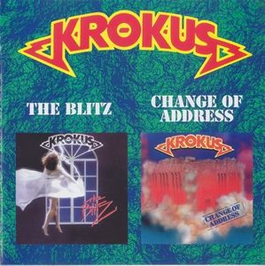 Krokus - The Blitz & Change Of Address Krokus - The Blitz & Change Of Address