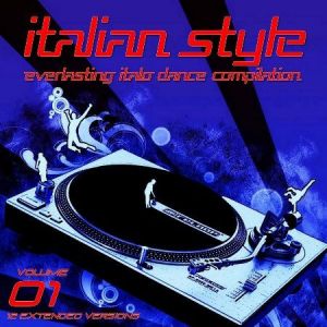 VA - Italian Style, Everlasting Italo Dance Compilation, Vol. 01-21