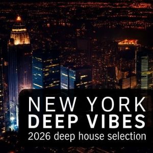VA - New York Deep Vibes 2026 (Deep House Selection)