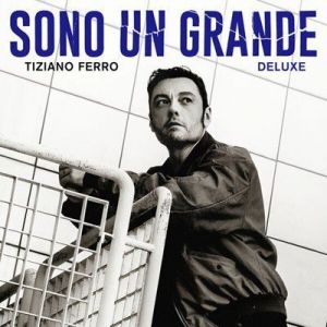 Tiziano Ferro - Sono Un Grande [Deluxe]