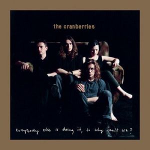 The Cranberries - Everybody Else Is Doing It, So Why Can't We [Deluxe / Remastered 2026]