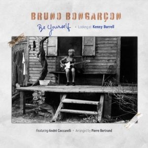 Bruno Bongarçon - Be Yourself - Looking at Kenny Burrell