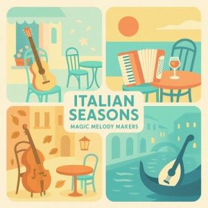 Magic Melody Makers - Italian Seasons (Dreamland Music House)