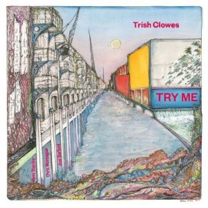 Trish Clowes - Try Me