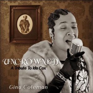 Gina Coleman - Uncrowned: A Tribute to Ida Cox