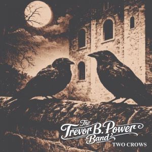 The Trevor B. Power Band - Two Crows
