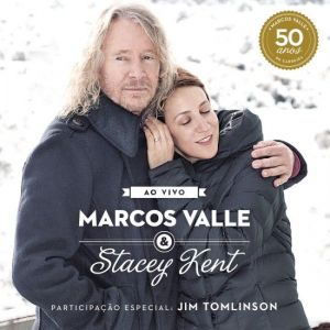 Marcos Valle, Stacey Kent, Jim Tomlinson - Ao Vivo Comemorando os 50 Anos de Marcos Valle