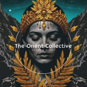 VA - The Orient Collective: Roots & Relics