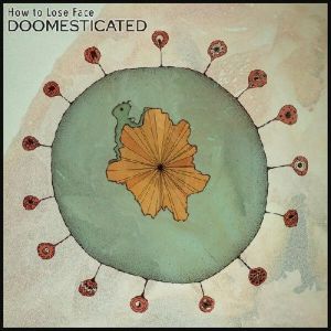 How To Lose Face - Doomesticated