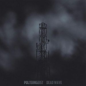 Polterngeist - Dead Wave