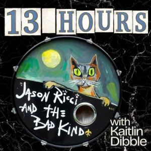 Jason Ricci & The Bad Kind - 13 Hours