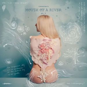 ionnalee - ionnalee's MOUTH OF A RIVER, pt. 2