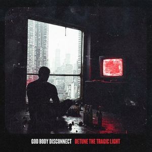 God Body Disconnect - Detune the Tragic Light