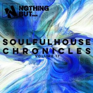 VA - Nothing But... Soulful House Chronicles, Vol. 17