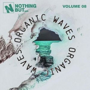 VA - Nothing But... Organic Waves, Vol. 08