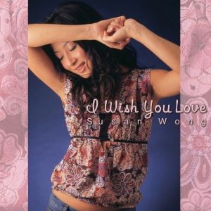 Susan Wong - I Wish You Love (Remastered)
