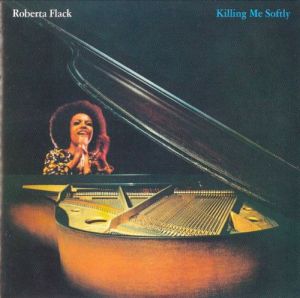 Roberta Flack - Killing Me Softly