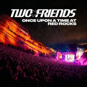 Two Friends - Live @ Once Upon A Time at Red Rocks, Morrison, CO, United States (2026-05-01)