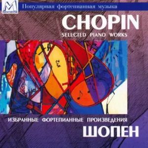Frederic Chopin - Selected Piano Works