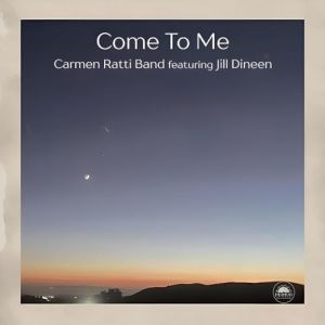 Carmen Ratti Band, Jill Dineen - Come To Me