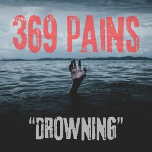 369 Pains - Drowning