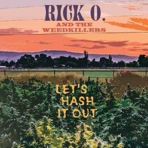 Rick O. And The Weedkillers - Let's Hash It Out