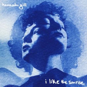 Hannah Gill - I Like the Sunrise