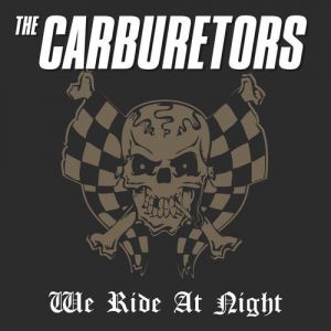 The Carburetors - We Ride at Night